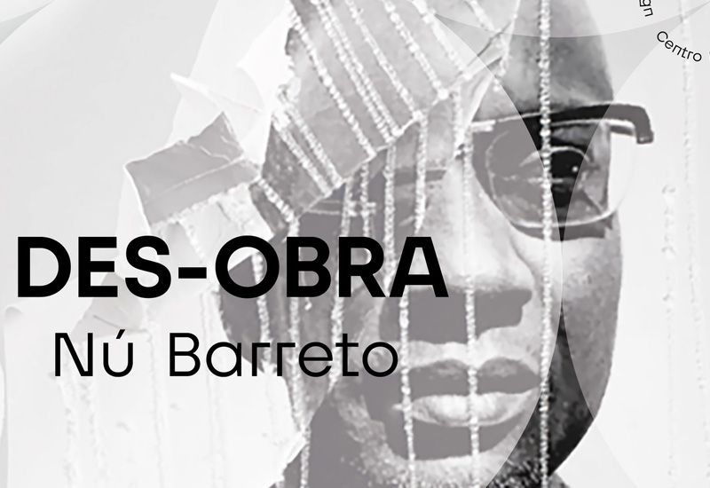 Exposição "Des-Obra", do artista Nú Barreto, no CNAD - Centro Nacional de Arte, Artesanato e Design