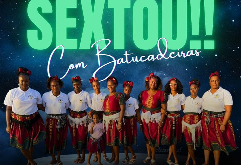 "Sextou!! com Batucadeiras" com Som di Tradison, no Nice Kriola 