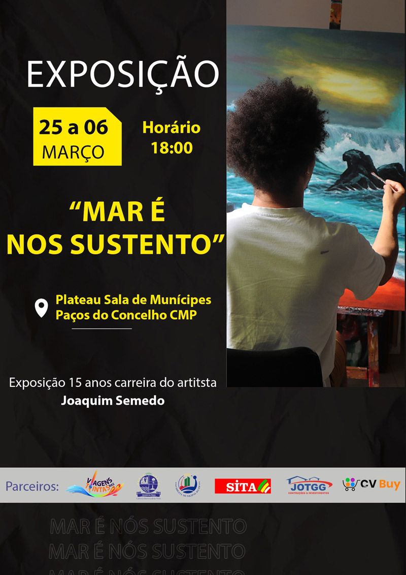 ExposiÃ§Ã£o de pintura Â«Mar Ã© Nos SustentoÂ» de Joaquim Semedo, no PaÃ§os do Concelho da Praia